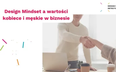 Design Mindset a wartości kobiece i męskie w biznesie