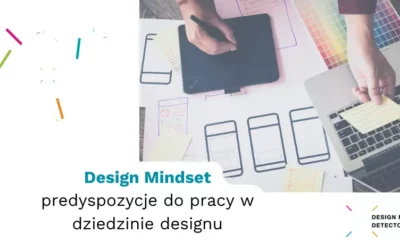 Design Mindset – predyspozycje do pracy w dziedzinie designu