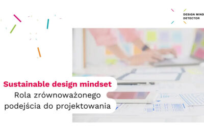 Sustainable design mindset – Rola zrównoważonego podejścia do projektowania